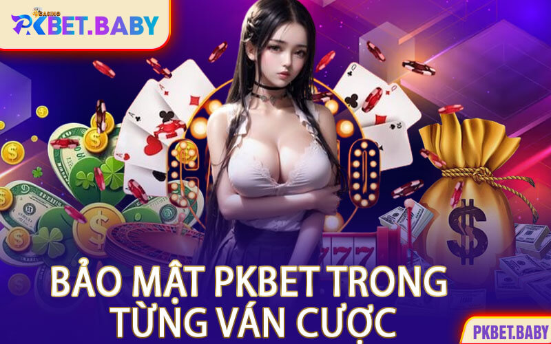 Bảo Mật PKBET Trong Từng Ván Cược