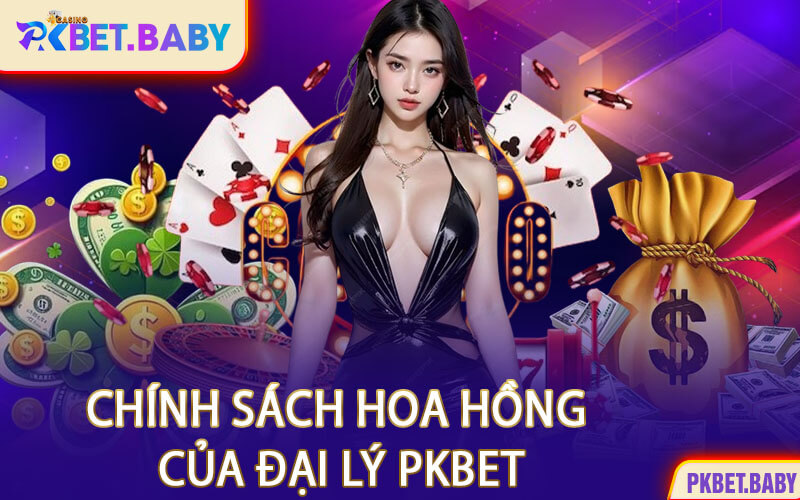 Chính Sách Hoa Hồng Của Đại Lý PKBET