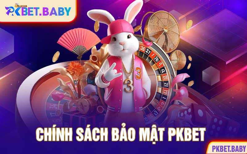 chính sách bảo mật pkbet