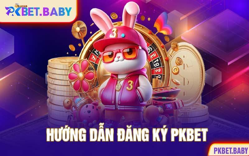 hướng dẫn đăng ký pkbet