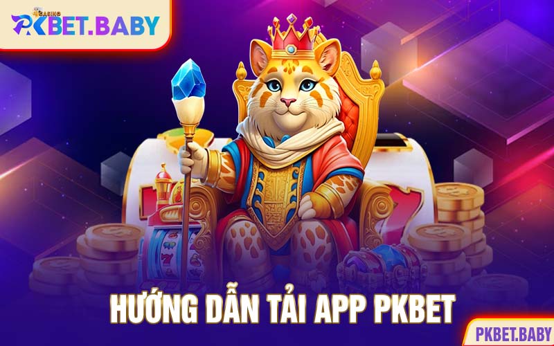 hướng dẫn tải app pkbet